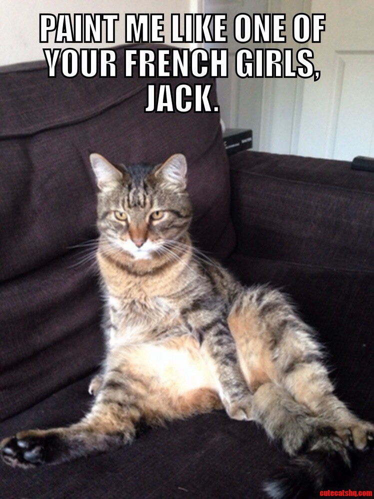 Paint Me Like One of Your French Girls Jack.